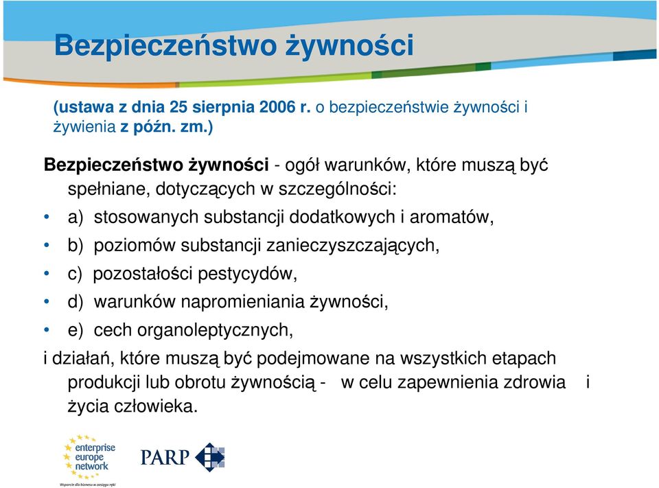 aromatów, b) poziomów substancji zanieczyszczających, c) pozostałości pestycydów, d) warunków napromieniania żywności, e) cech