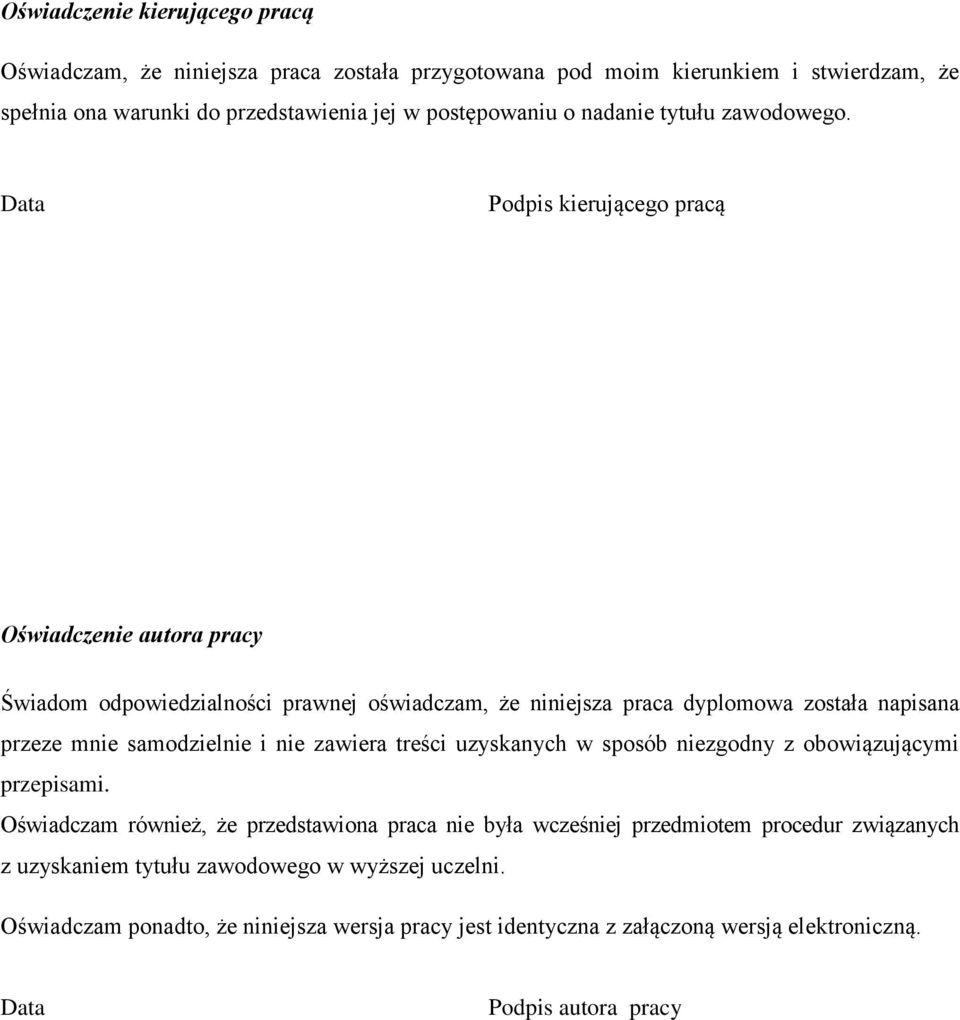 Data Podpis kierującego pracą Oświadczenie autora pracy Świadom odpowiedzialności prawnej oświadczam, że niniejsza praca dyplomowa została napisana przeze mnie samodzielnie i nie