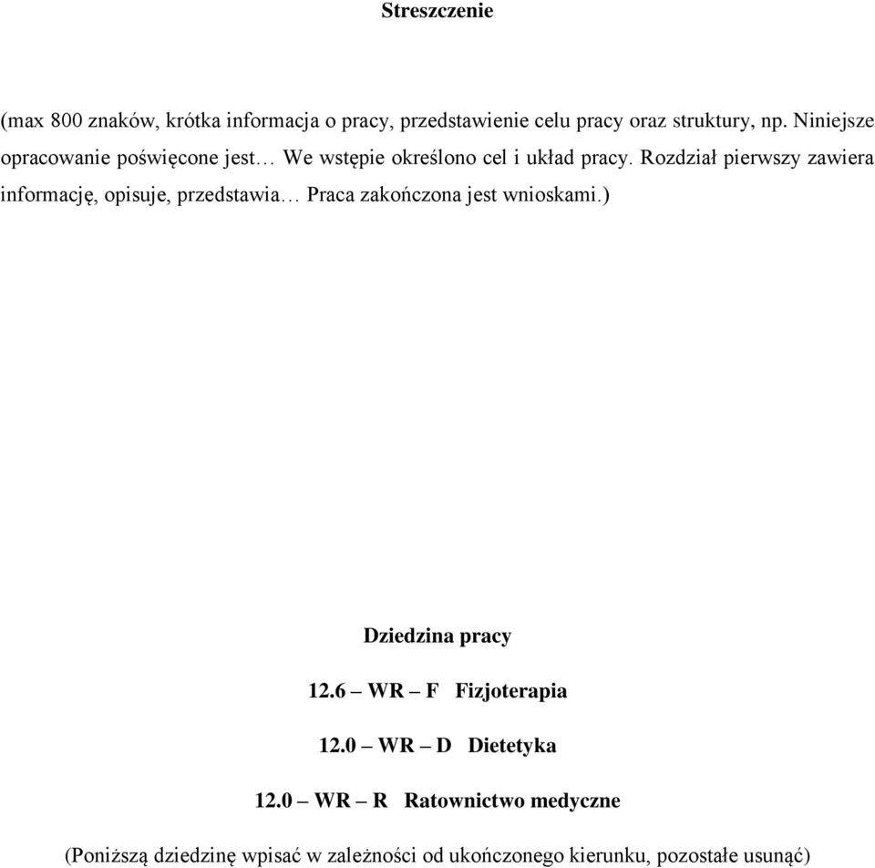 Rozdział pierwszy zawiera informację, opisuje, przedstawia Praca zakończona jest wnioskami.) Dziedzina pracy 12.