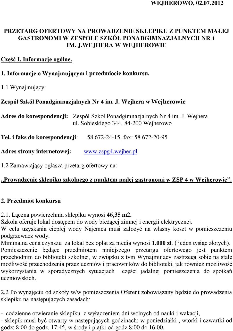 Sobieskiego 344, 84-200 Wejherowo Tel. i faks do korespondencji: 58 672-24-15, fax: 58 672-20-95 Adres strony internetowej: www.zspg4.wejher.pl 1.