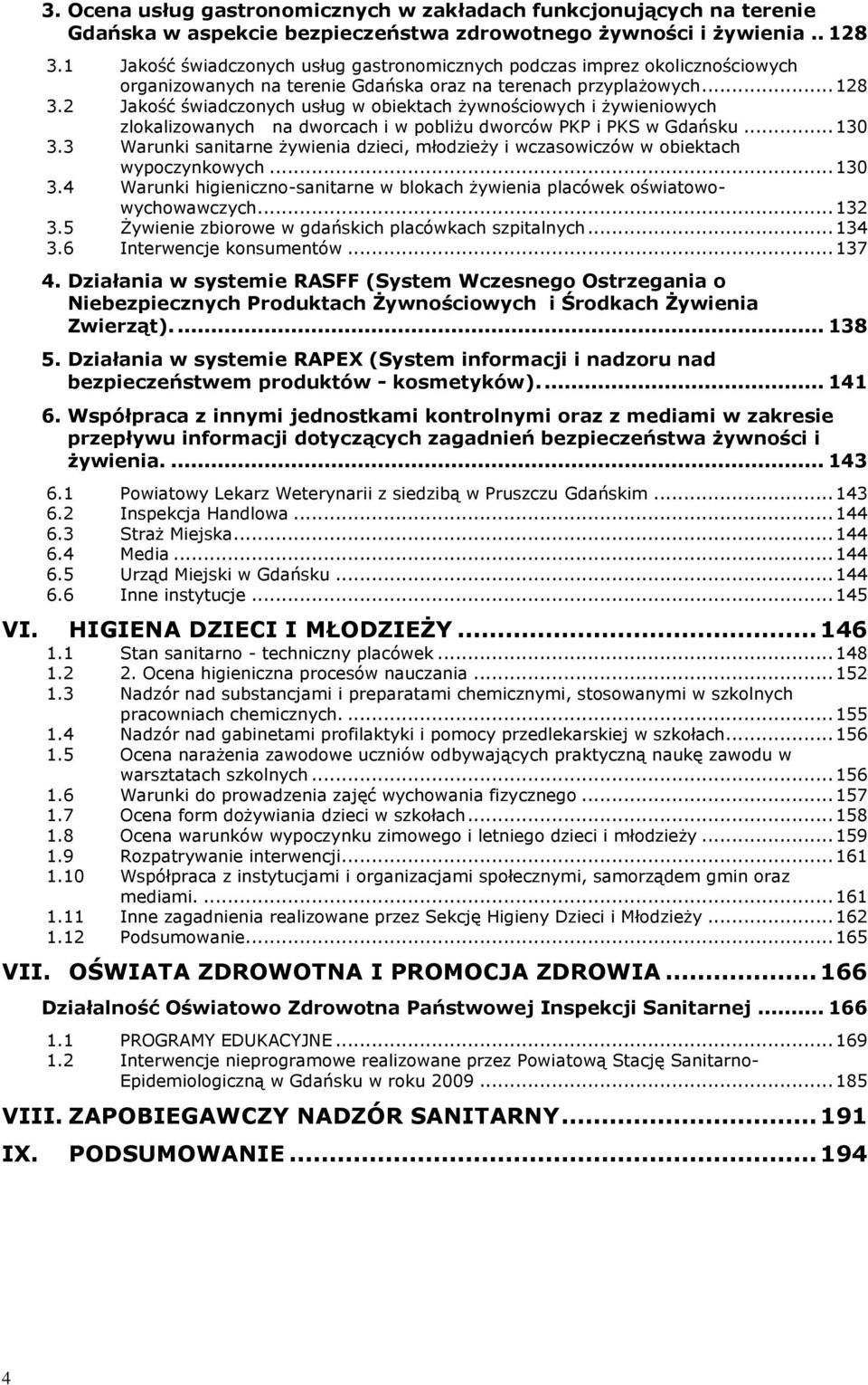 2 Jakość świadczonych usług w obiektach żywnościowych i żywieniowych zlokalizowanych na dworcach i w pobliżu dworców PKP i PKS w Gdańsku... 130 3.