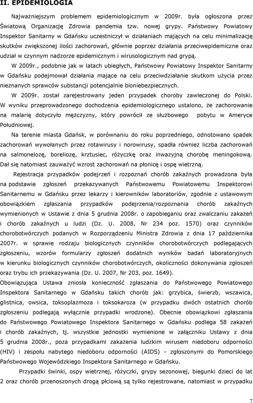 udział w czynnym nadzorze epidemicznym i wirusologicznym nad grypą. W 2009r.
