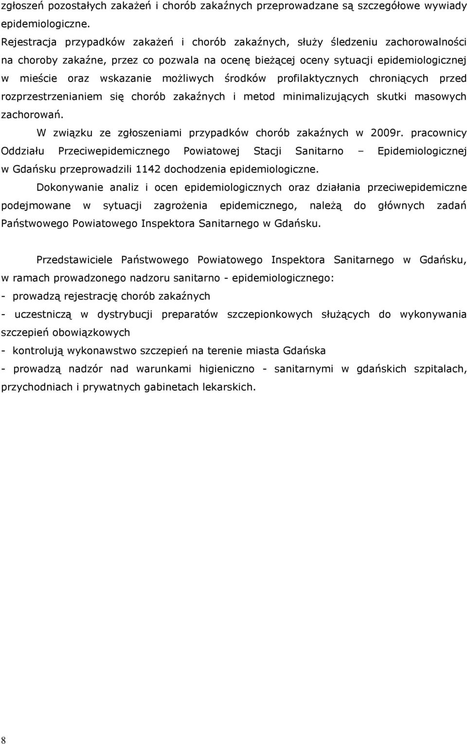 możliwych środków profilaktycznych chroniących przed rozprzestrzenianiem się chorób zakaźnych i metod minimalizujących skutki masowych zachorowań.
