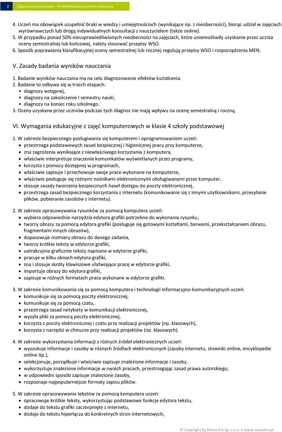 W przypadku ponad 50% nieusprawiedliwionych nieobecności na zajęciach, które uniemożliwiły uzyskanie przez ucznia oceny semestralnej lub koocowej, należy stosowad przepisy WSO. 6.