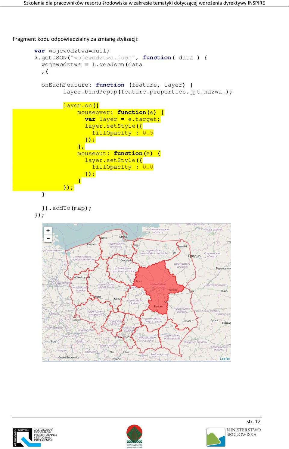 geoJson(data,{ oneachfeature: function (feature, layer) { layer.bindpopup(feature.properties.