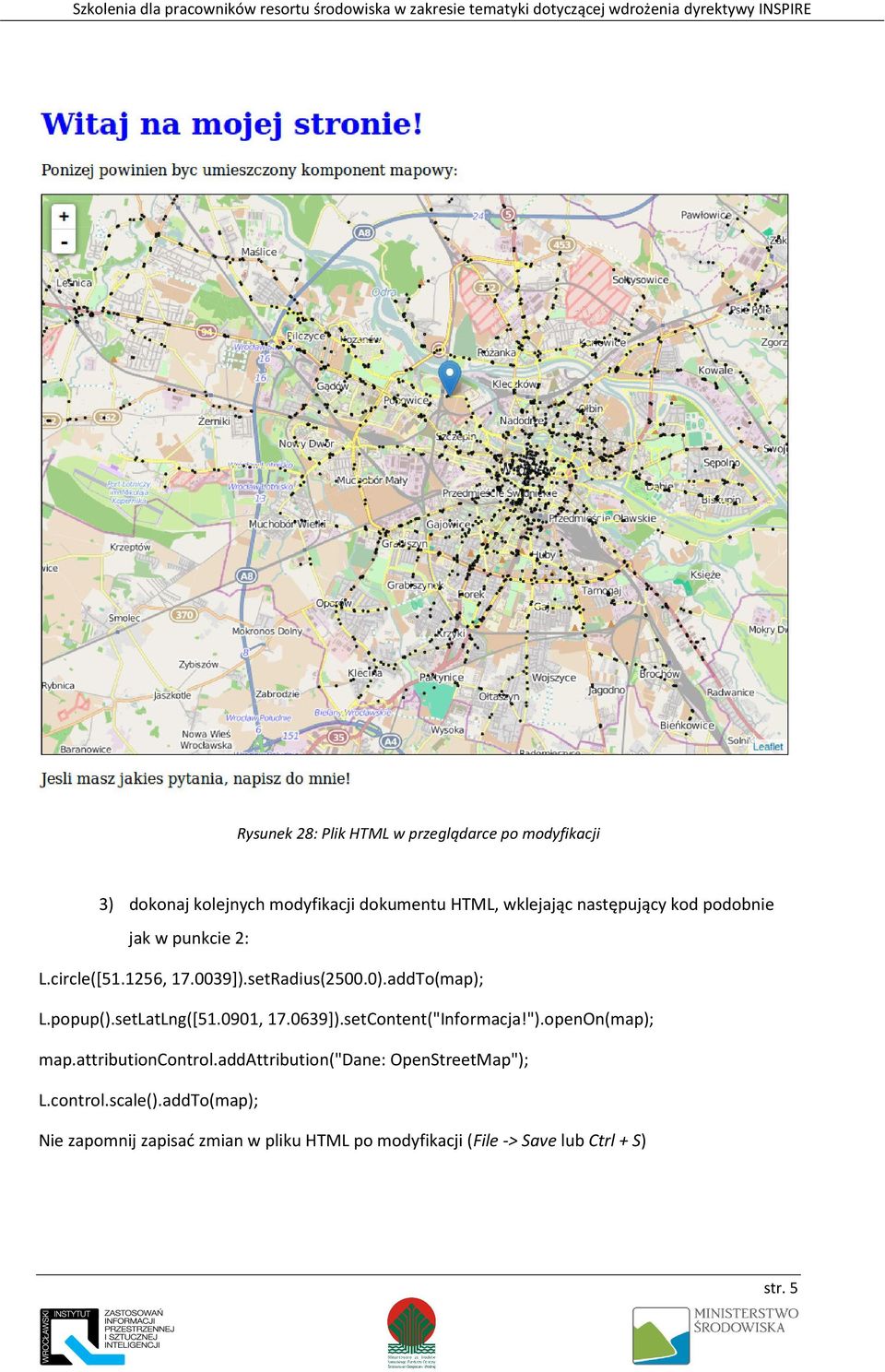 setLatLng([51.0901, 17.0639]).setContent("Informacja!").openOn(map); map.attributioncontrol.