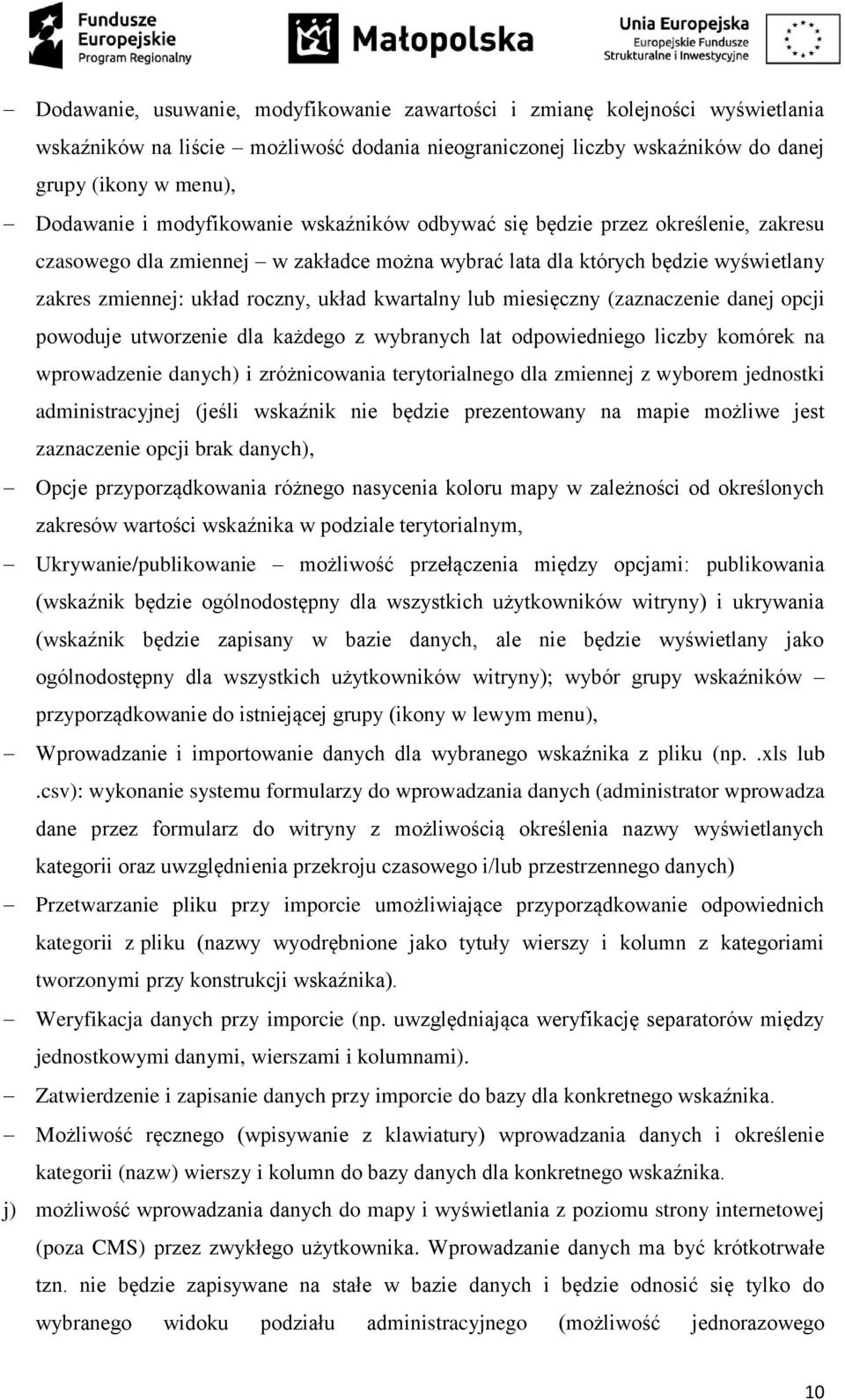 lub miesięczny (zaznaczenie danej opcji powoduje utworzenie dla każdego z wybranych lat odpowiedniego liczby komórek na wprowadzenie danych) i zróżnicowania terytorialnego dla zmiennej z wyborem