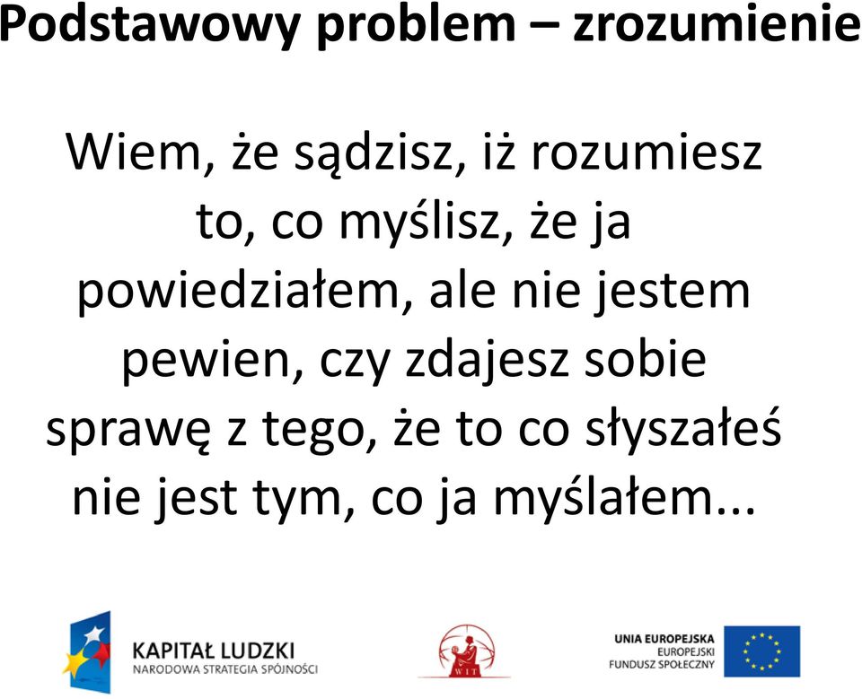 ale nie jestem pewien, czy zdajesz sobie sprawę z