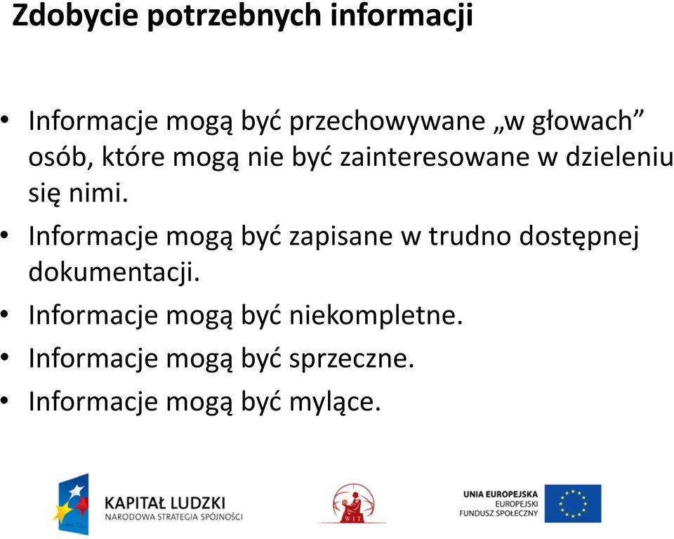 Informacje mogą być zapisane w trudno dostępnej dokumentacji.