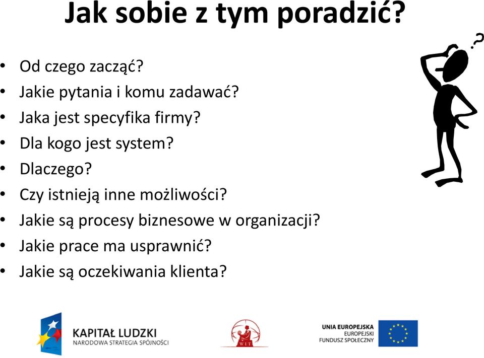 Dla kogo jest system? Dlaczego? Czy istnieją inne możliwości?