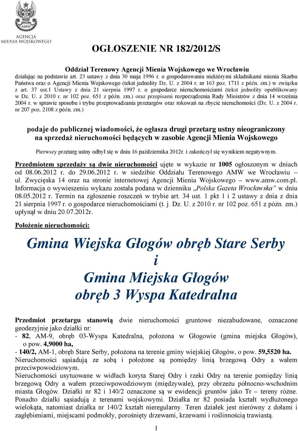 1 Ustawy z dnia 21 sierpnia 1997 r. o gospodarce nieruchomościami (tekst jednolity opublikowany w Dz. U. z 2010 r. nr 102 poz. 651 z późn. zm.