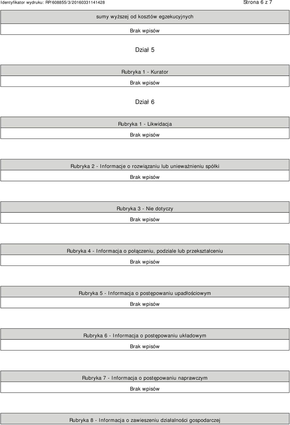 podziale lub przekształceniu Rubryka 5 - Informacja o postępowaniu upadłościowym Rubryka 6 - Informacja o postępowaniu