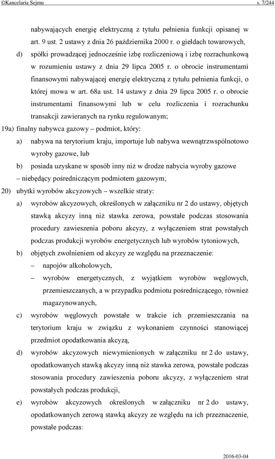 o obrocie instrumentami finansowymi nabywającej energię elektryczną z tytułu pełnienia funkcji, o której mowa w art. 68a ust. 14 ustawy z dnia 29 lipca 2005 r.