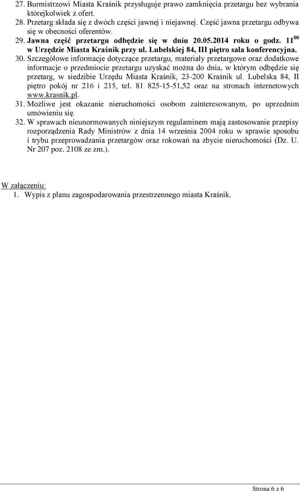 Lubelskiej 84, III piętro sala konferencyjna. 30.