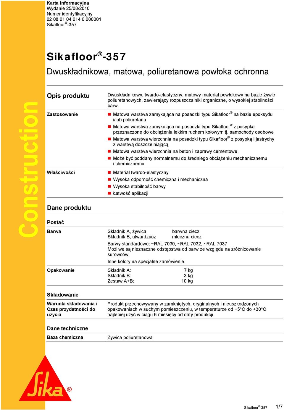 Matowa warstwa zamykająca na posadzki typu Sikafloor na bazie epoksydu i/lub poliuretanu Matowa warstwa zamykająca na posadzki typu Sikafloor z posypką przeznaczone do obciążenia lekkim ruchem