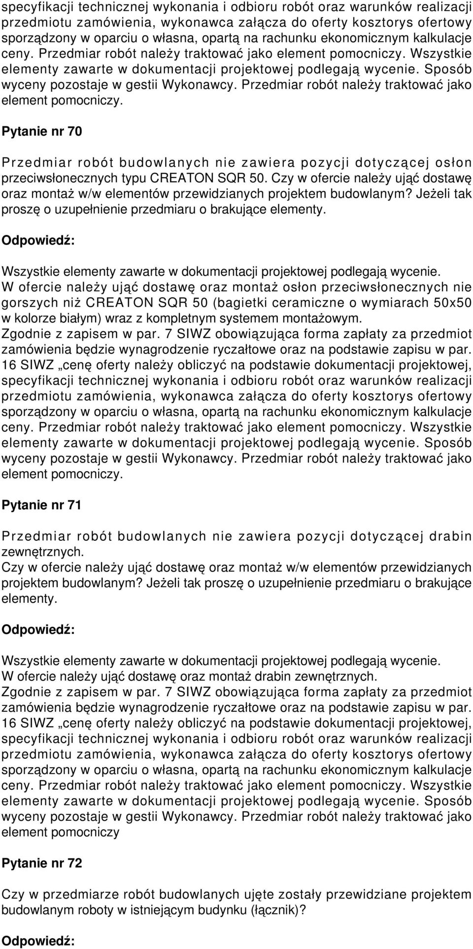 Czy w ofercie należy ująć dostawę oraz montaż w/w elementów przewidzianych projektem budowlanym? Jeżeli tak proszę o uzupełnienie przedmiaru o brakujące elementy.