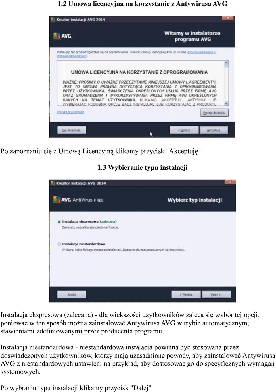 w trybie automatycznym, stawieniami zdefiniowanymi przez producenta programu, Instalacja niestandardowa - niestandardowa instalacja powinna być stosowana przez doświadczonych