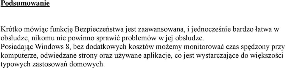 Posiadając Windows 8, bez dodatkowych kosztów możemy monitorować czas spędzony przy