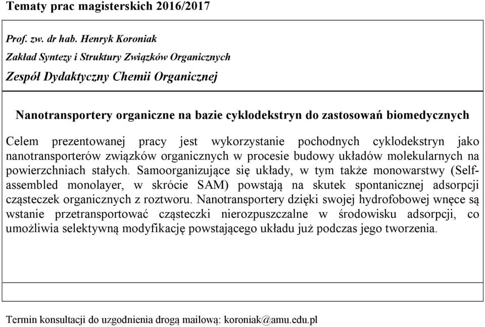 nanotransporterów związków organicznych w procesie budowy układów molekularnych na powierzchniach stałych.