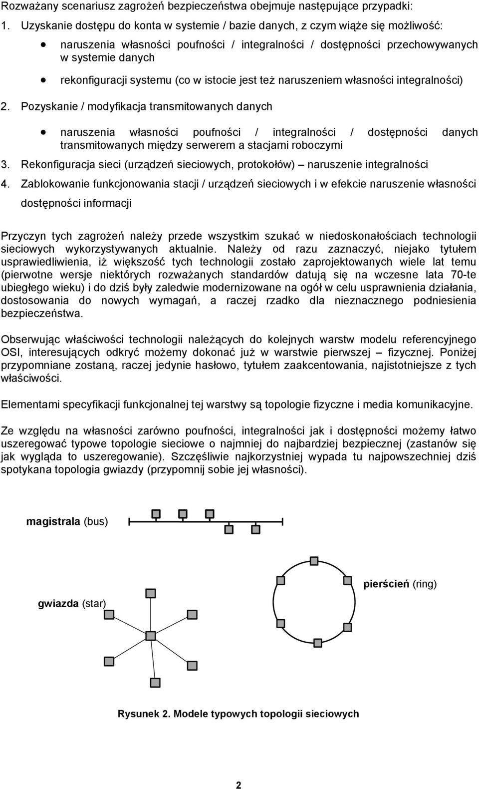(co w istocie jest też naruszeniem własności integralności) 2.