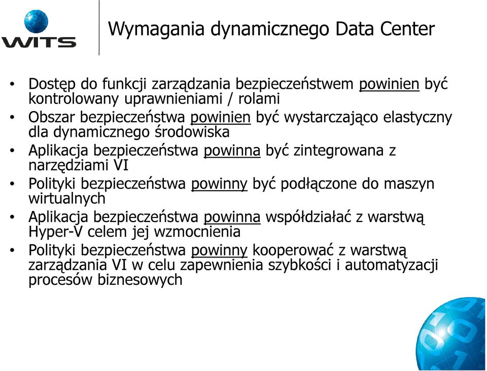 narzędziami VI Polityki bezpieczeństwa powinny być podłączone do maszyn wirtualnych Aplikacja bezpieczeństwa powinna współdziałać z warstwą