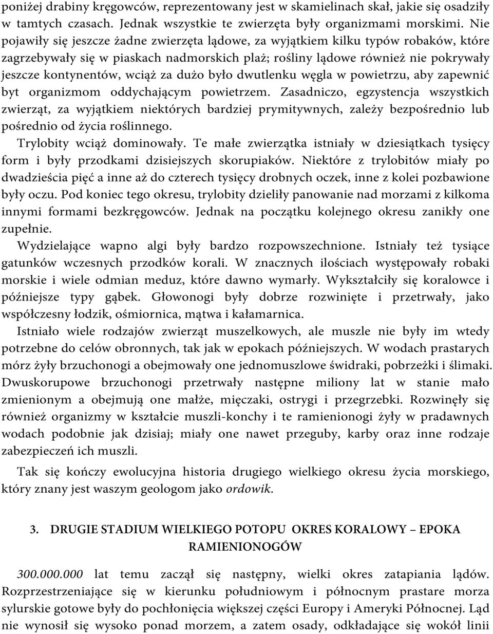 za dużo było dwutlenku węgla w powietrzu, aby zapewnić byt organizmom oddychającym powietrzem.