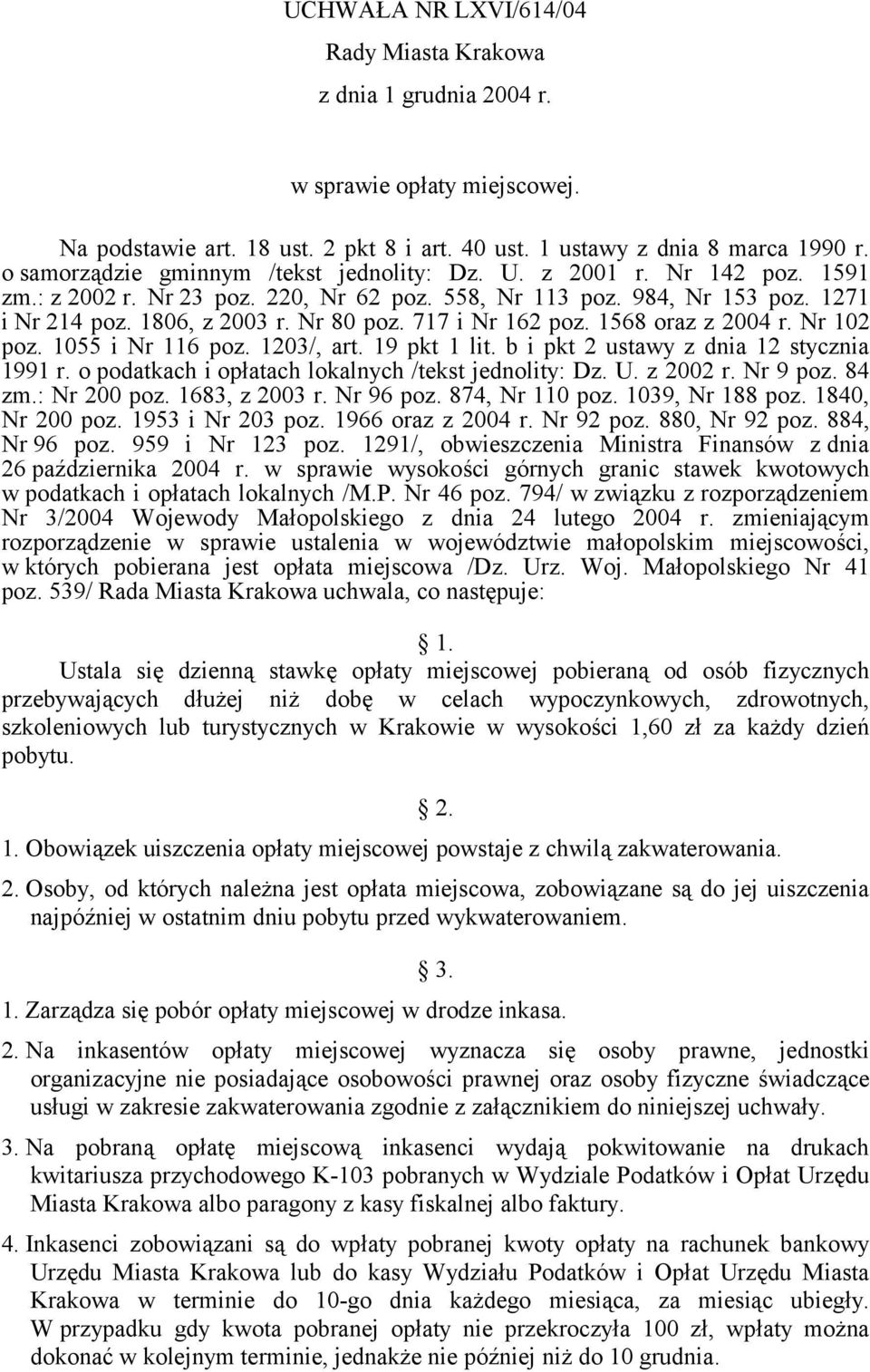 717 i Nr 162 poz. 1568 oraz z 2004 r. Nr 102 poz. 1055 i Nr 116 poz. 1203/, art. 19 pkt 1 lit. b i pkt 2 ustawy z dnia 12 stycznia 1991 r. o podatkach i opłatach lokalnych /tekst jednolity: Dz. U.