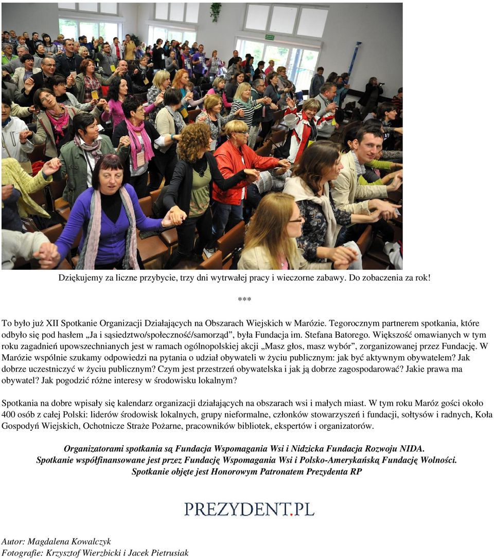 Większość omawianych w tym roku zagadnień upowszechnianych jest w ramach ogólnopolskiej akcji Masz głos, masz wybór, zorganizowanej przez Fundację.