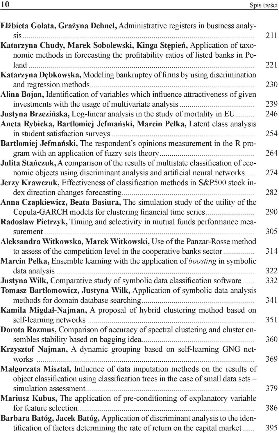 .. 221 Katarzyna Dębkowska, Modeling bankruptcy of firms by using discrimination and regression methods.
