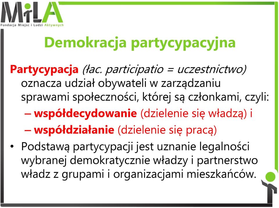 której są członkami, czyli: współdecydowanie (dzielenie się władzą) i współdziałanie