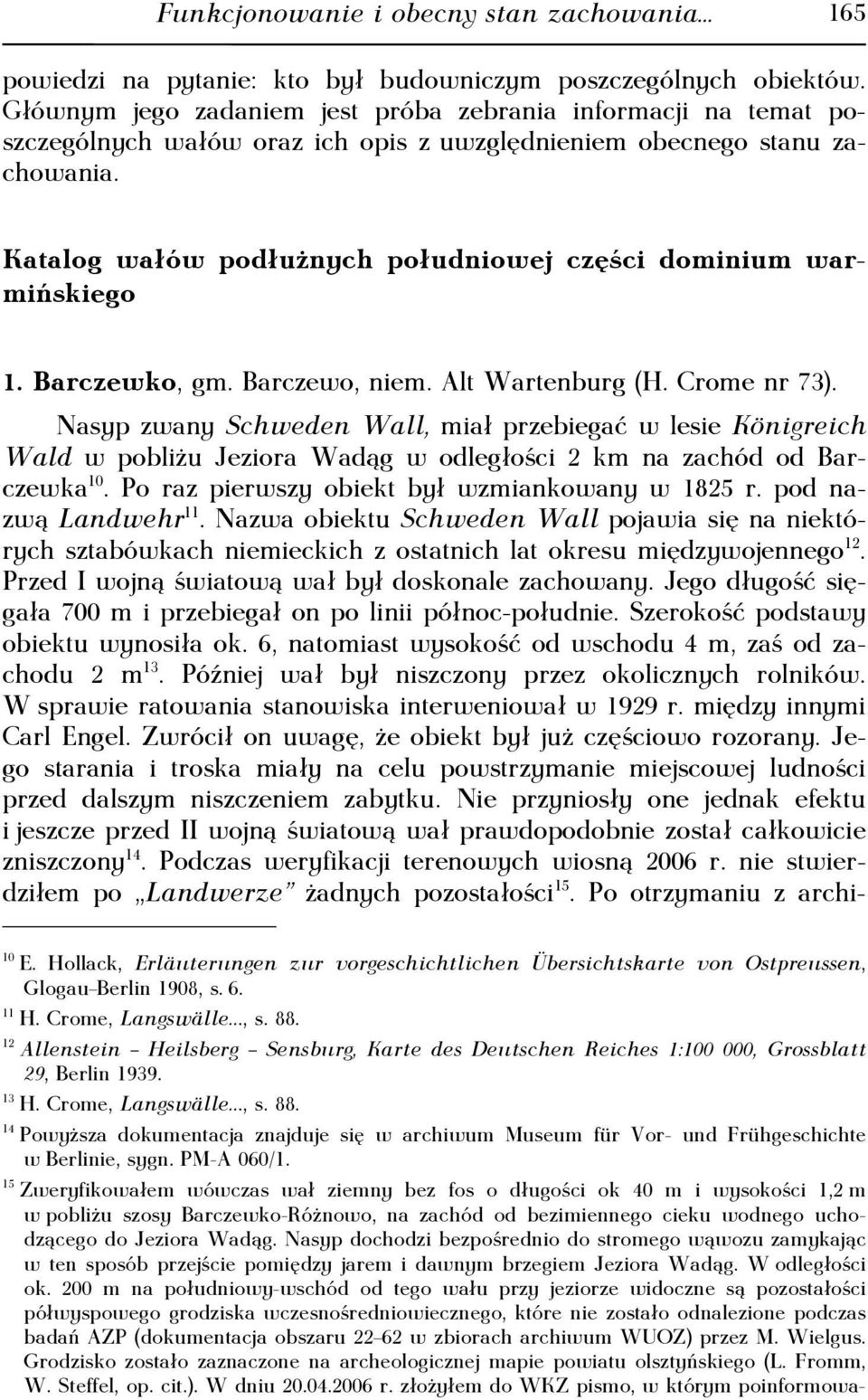 Katalog wałów podłużnych południowej części dominium warmińskiego 1. Barczewko, gm. Barczewo, niem. Alt Wartenburg (H. Crome nr 73).