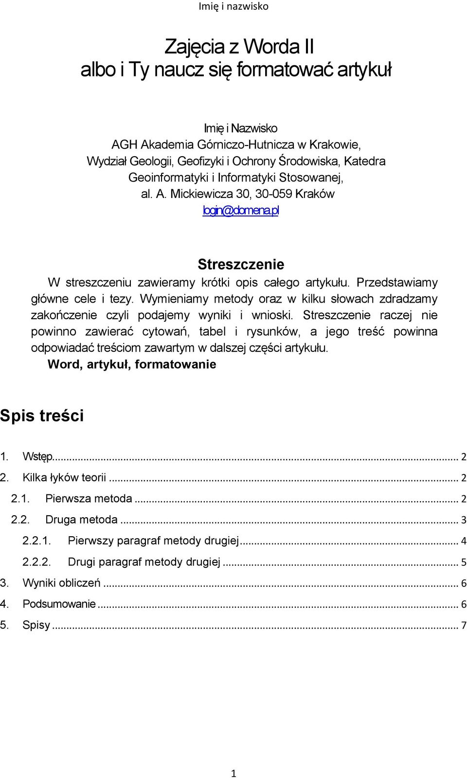 Wymieniamy metody oraz w kilku słowach zdradzamy zakończenie czyli podajemy wyniki i wnioski.