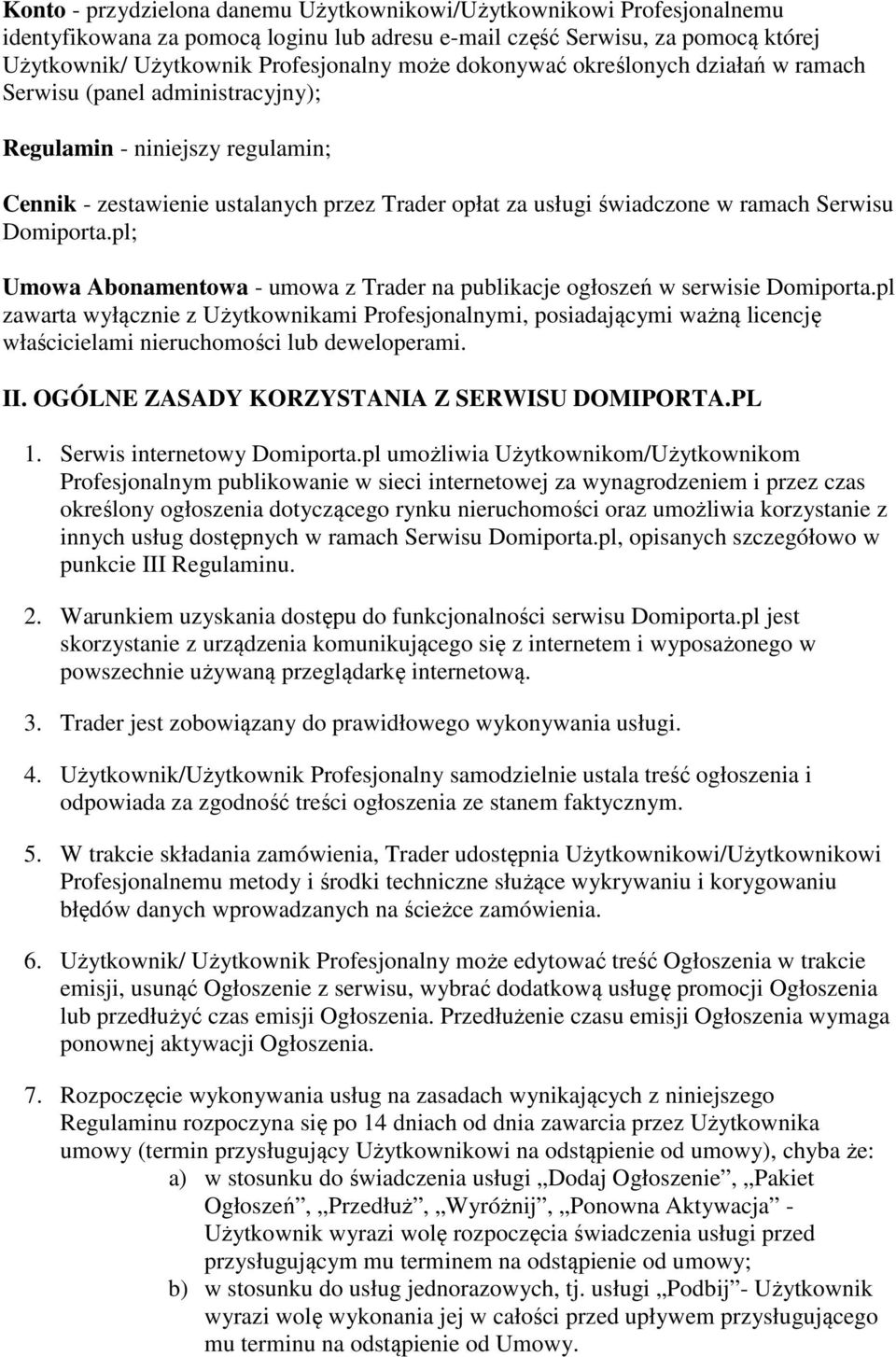 Domiporta.pl; Umowa Abonamentowa - umowa z Trader na publikacje ogłoszeń w serwisie Domiporta.