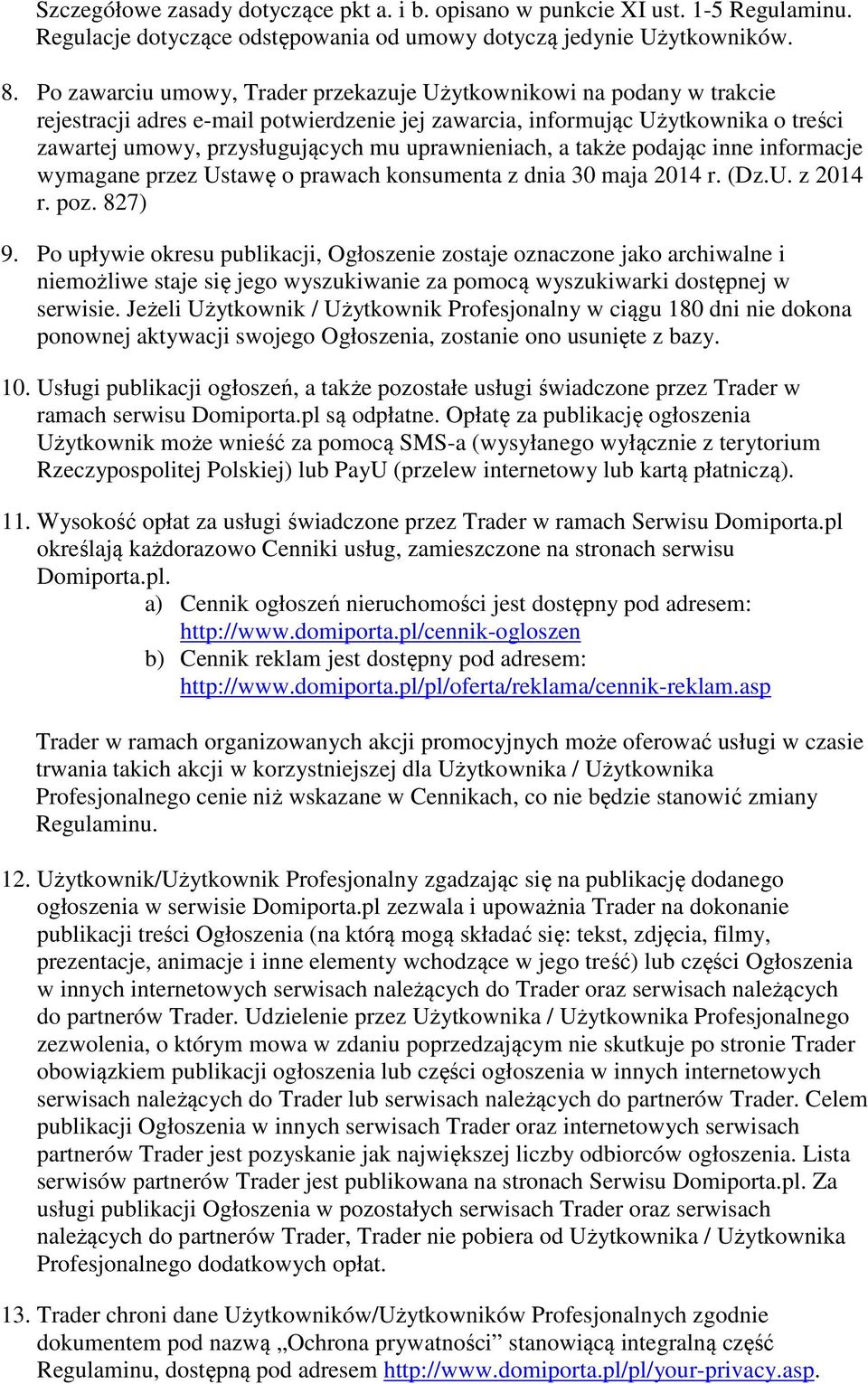 uprawnieniach, a także podając inne informacje wymagane przez Ustawę o prawach konsumenta z dnia 30 maja 2014 r. (Dz.U. z 2014 r. poz. 827) 9.