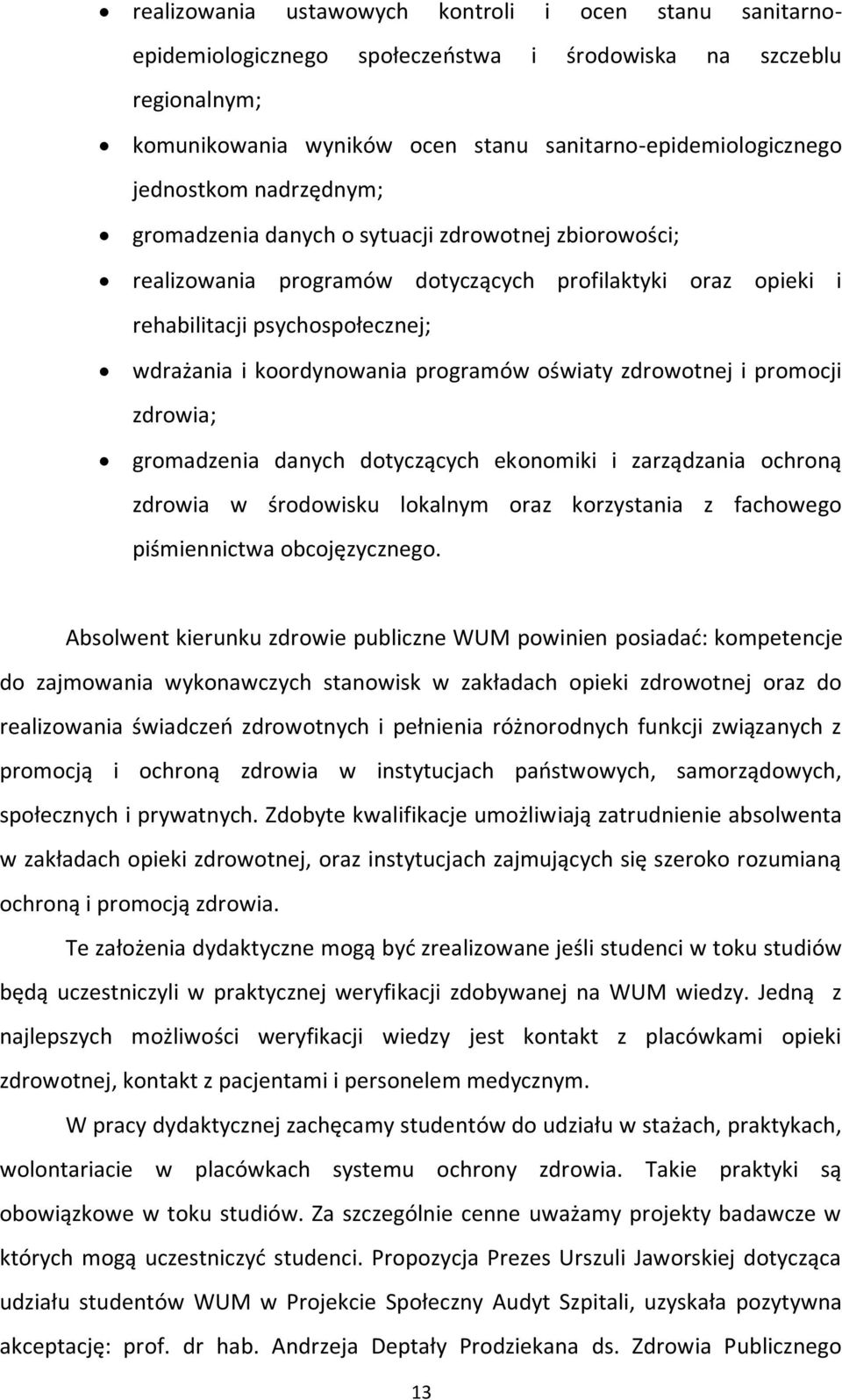oświaty zdrowotnej i promocji zdrowia; gromadzenia danych dotyczących ekonomiki i zarządzania ochroną zdrowia w środowisku lokalnym oraz korzystania z fachowego piśmiennictwa obcojęzycznego.