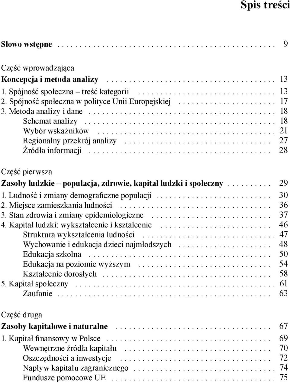 .......................................... 18 Wybór wskaźników........................................ 21 Regionalny przekrój analizy................................. 27 Źródła informacji.