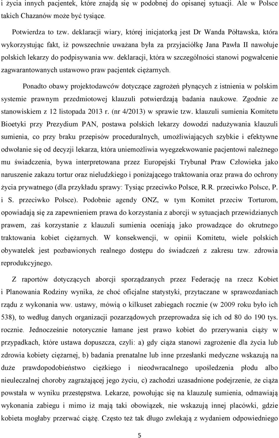 deklaracji, która w szczególności stanowi pogwałcenie zagwarantowanych ustawowo praw pacjentek ciężarnych.