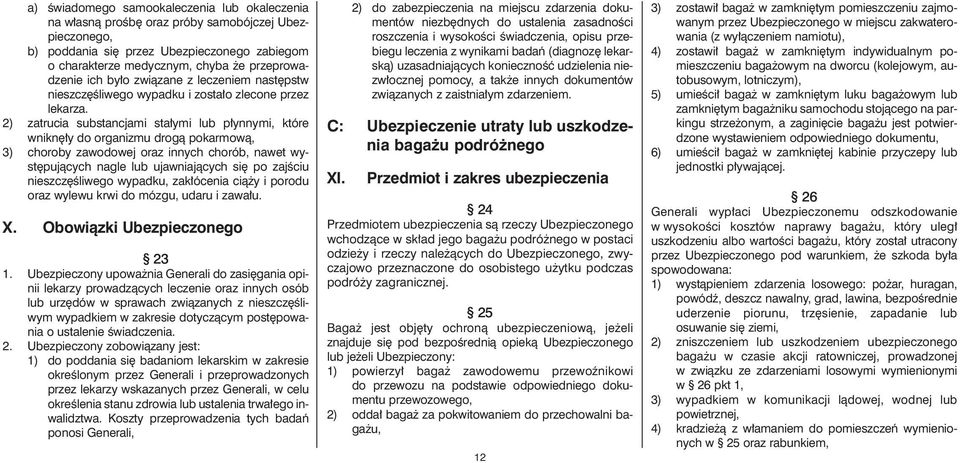 2) zatrucia substancjami sta ymi lub p ynnymi, które wnikn y do organizmu drogà pokarmowà, 3) choroby zawodowej oraz innych chorób, nawet wyst pujàcych nagle lub ujawniajàcych si po zajêciu nieszcz