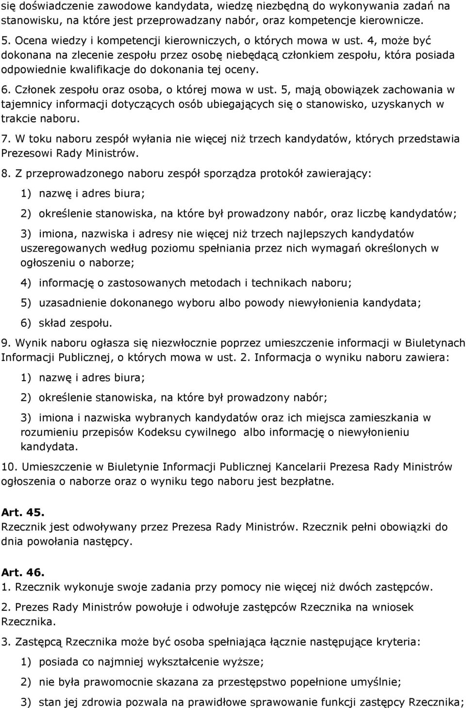 4, może być dokonana na zlecenie zespołu przez osobę niebędącą członkiem zespołu, która posiada odpowiednie kwalifikacje do dokonania tej oceny. 6. Członek zespołu oraz osoba, o której mowa w ust.