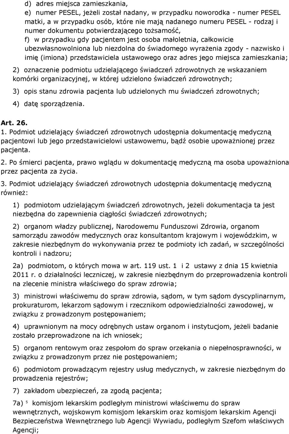 ustawowego oraz adres jego miejsca zamieszkania; 2) oznaczenie podmiotu udzielającego świadczeń zdrowotnych ze wskazaniem komórki organizacyjnej, w której udzielono świadczeń zdrowotnych; 3) opis