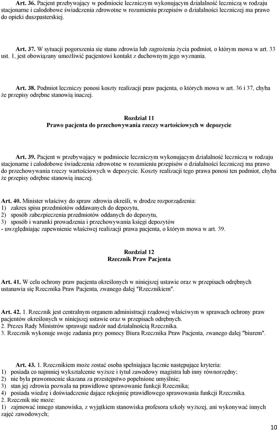 opieki duszpasterskiej. Art. 37. W sytuacji pogorszenia się stanu zdrowia lub zagrożenia życia podmiot, o którym mowa w art. 33 ust.