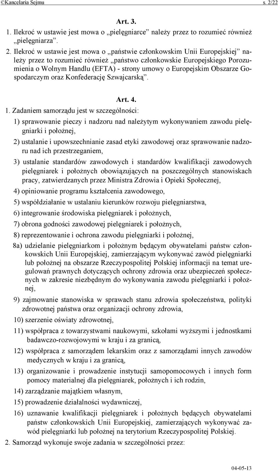 Ilekroć w ustawie jest mowa o państwie członkowskim Unii Europejskiej należy przez to rozumieć również państwo członkowskie Europejskiego Porozumienia o Wolnym Handlu (EFTA) - strony umowy o