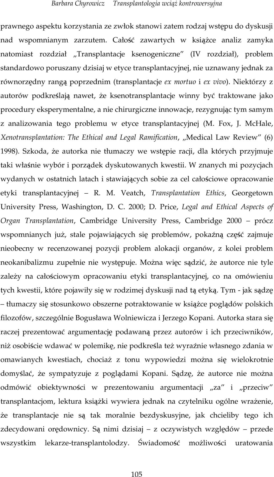 rang poprzednim (transplantacje ex mortuo i ex vivo).