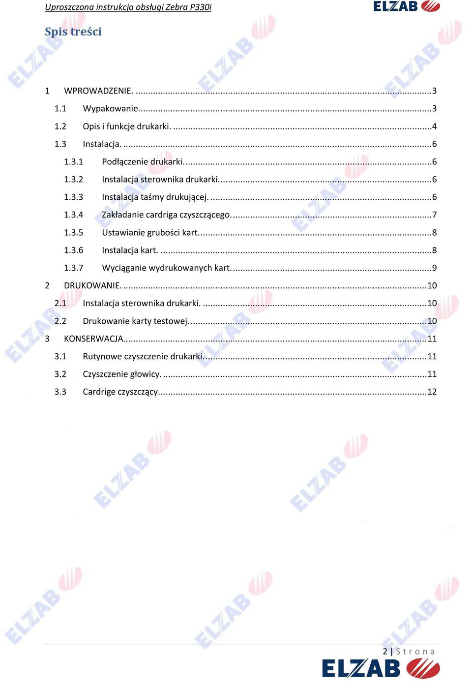 ...9 2 DRUKOWANIE.... 10 2.1 Instalacja sterownika drukarki.... 10 2.2 Drukowanie karty testowej.... 10 3 KONSERWACJA.... 11 3.