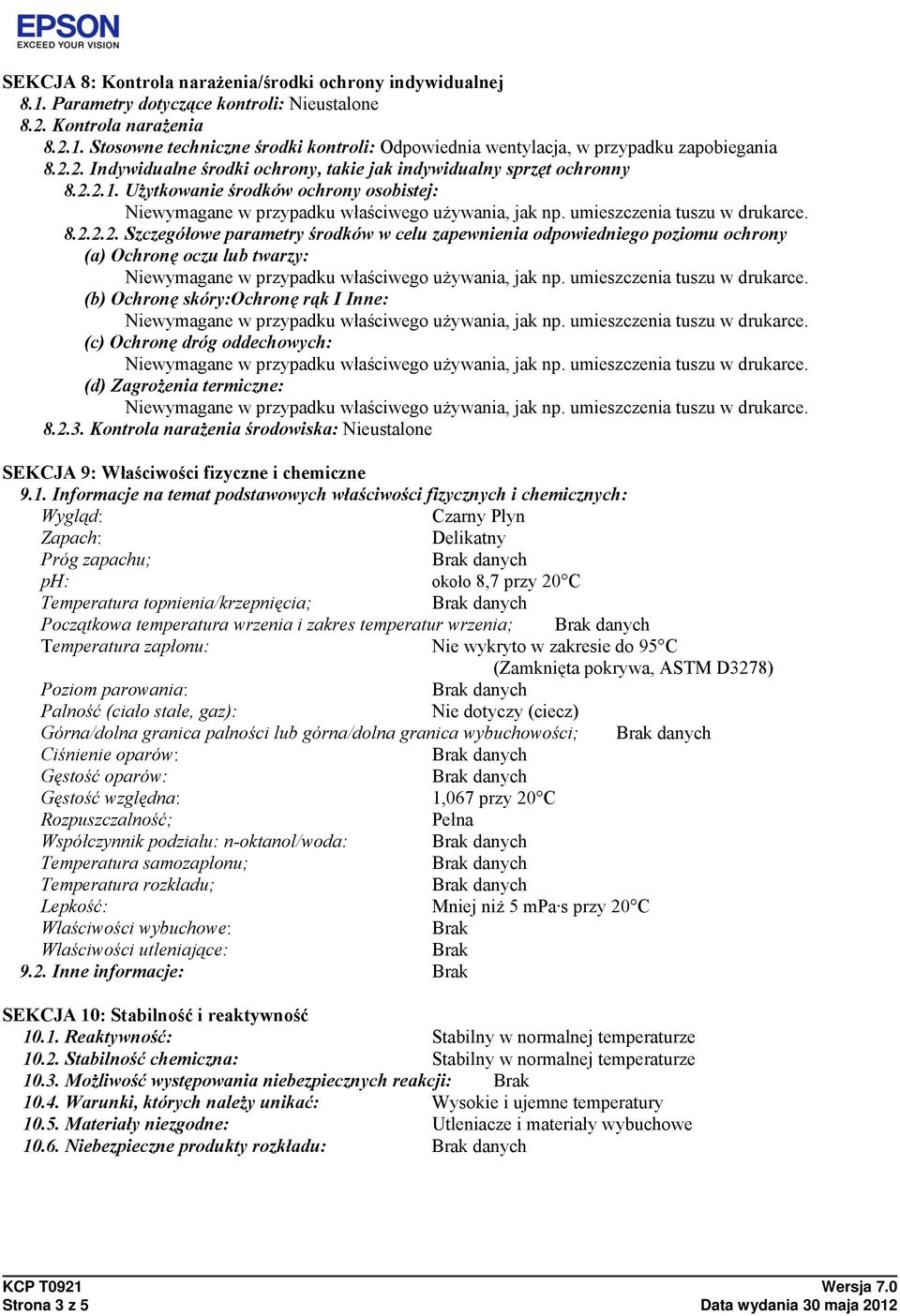 poziomu ochrony (a) Ochronę oczu lub twarzy: (b) Ochronę skóry:ochronę rąk I Inne: (c) Ochronę dróg oddechowych: (d) Zagrożenia termiczne: 8.2.3.
