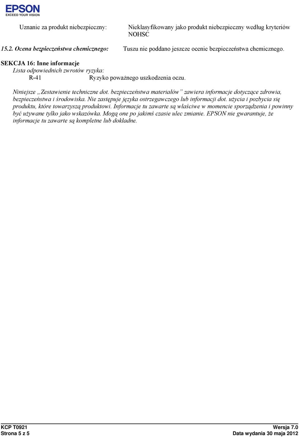 Niniejsze Zestawienie techniczne dot. bezpieczeństwa materiałów zawiera informacje dotyczące zdrowia, bezpieczeństwa i środowiska. Nie zastępuje języka ostrzegawczego lub informacji dot.
