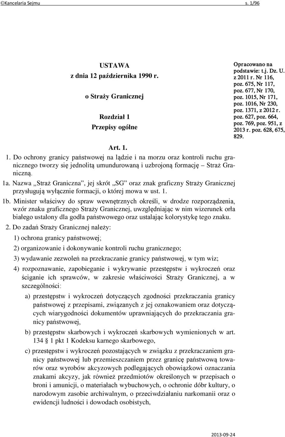 1a. Nazwa Straż Graniczna, jej skrót SG oraz znak graficzny Straży Granicznej przysługują wyłącznie formacji, o której mowa w ust. 1. 1b.