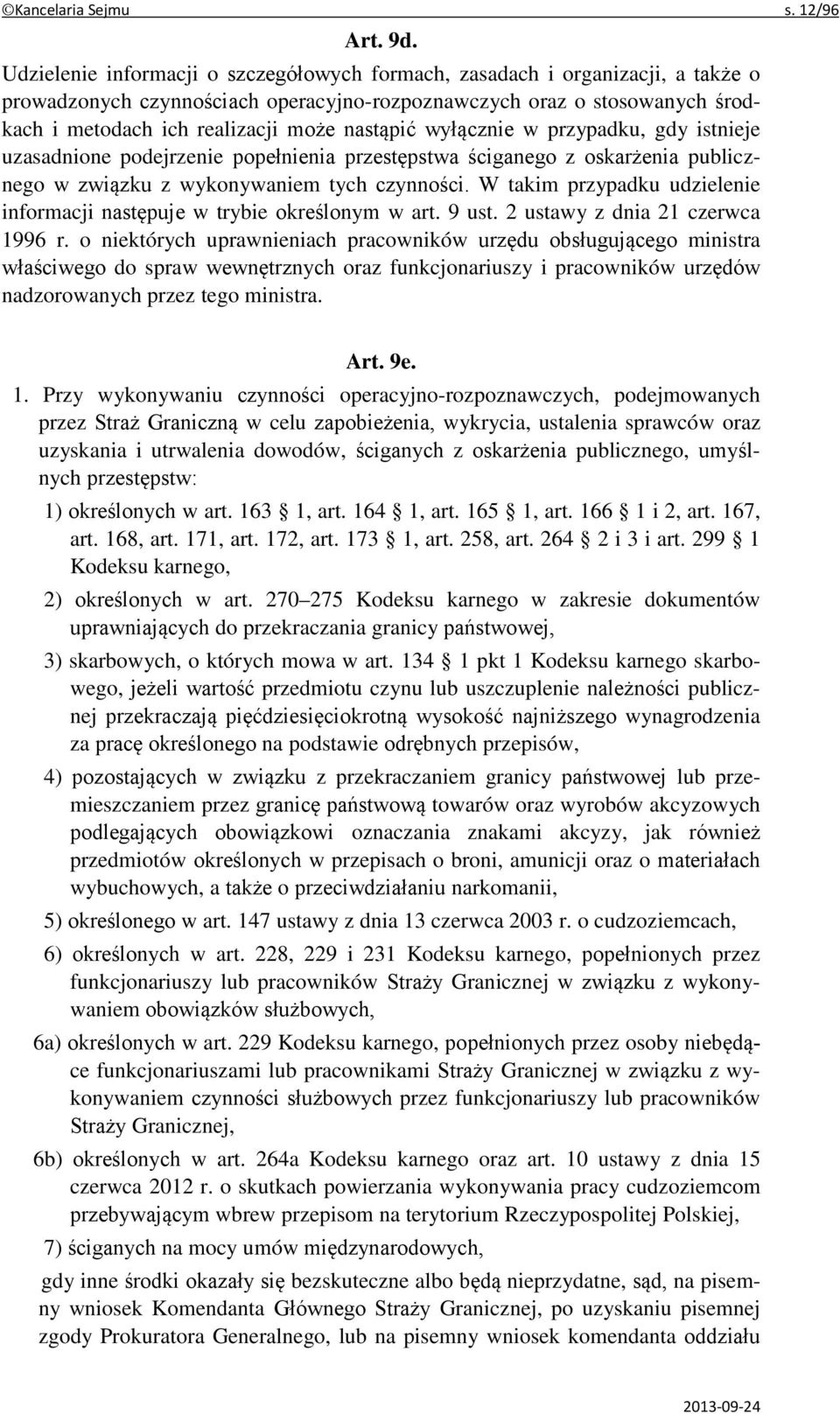 nastąpić wyłącznie w przypadku, gdy istnieje uzasadnione podejrzenie popełnienia przestępstwa ściganego z oskarżenia publicznego w związku z wykonywaniem tych czynności.