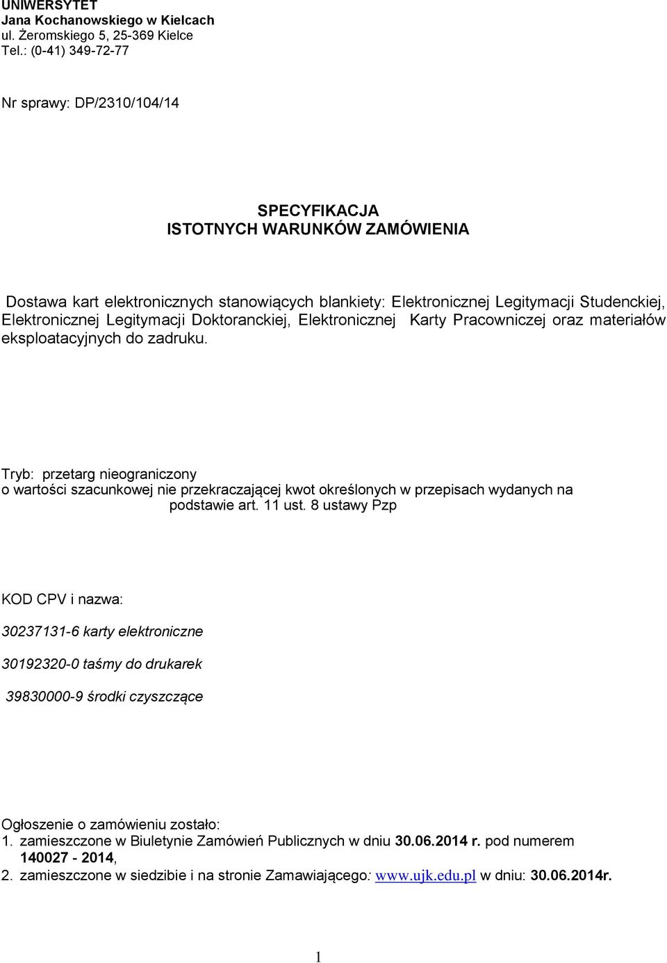 Legitymacji Doktoranckiej, Elektronicznej Karty Pracowniczej oraz materiałów eksploatacyjnych do zadruku.