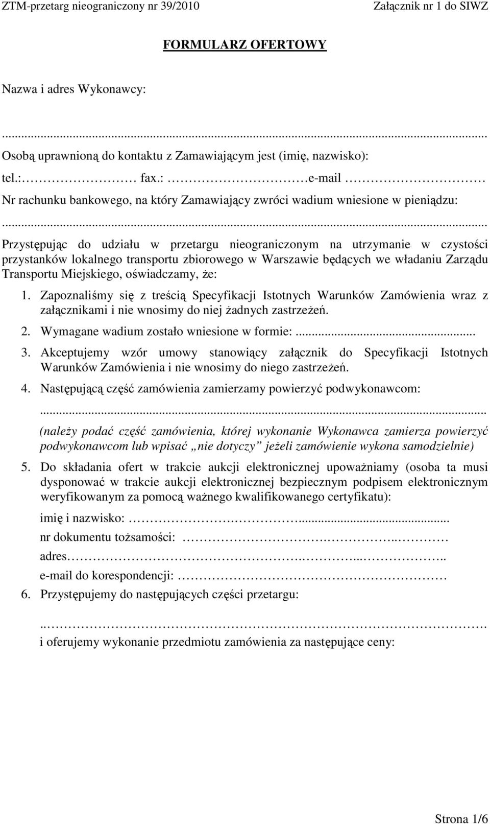 .. Przystępując do udziału w przetargu nieograniczonym na utrzymanie w czystości przystanków lokalnego transportu zbiorowego w Warszawie będących we władaniu Zarządu Transportu Miejskiego,